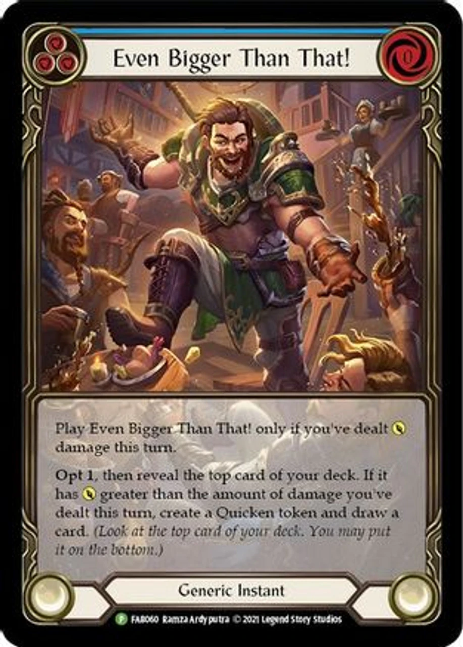 Even Bigger Than That (Blue) (FAB060) Flesh And Blood: Promo Cards Rainbow Foil 1 Even Bigger Than That (Blue) (FAB060) Flesh And Blood: Promo Cards Rainbow Foil